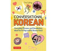 Conversational Korean: Everyday Phrases and Vocabulary: Ideal for K-pop and K-drama Fans!