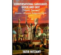 Conversational Languages Quick and Easy - Slavic Series: The Russian Language, the Ukrainian Language, the Bulgarian Language, and the Polish Language