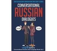 Conversational Russian Dialogues: Over 100 Russian Conversations and Short Stories