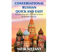 Conversational Russian Quick and Easy: The Most Innovative Technique to Learn the Russian Language