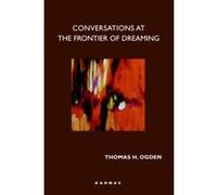 Conversations at the Frontier of Dreaming Ogden, Thomas , H (Auteur)