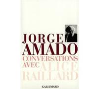 Conversations avec Alice Raillard Jorge Amado (Auteur), Alice Raillard (Traduction)