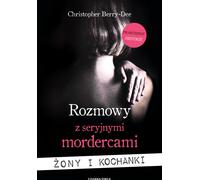 Conversations avec des tueurs en série. Épouses et amants - Christopher Berry-Dee (Literatur, Sachliteratur, Reportage auf Polnisch)