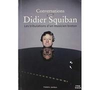 Conversations avec Didier Squiban ou les tribulations d'un musicien breton