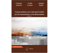 Conversations avec Giovanni Liotti sur le traumatisme et la dissociation Tome 1