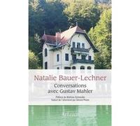 Conversations avec Gustav Mahler Natalie Bauer-Lechner (Auteur), Gérard Pfister (Auteur), Mathieu Schneider (Préface), Gustav Mahler (Traduction)