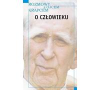 Conversations avec le père Krąpec. À propos de l'homme