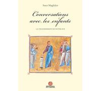 Conversations avec les enfants: La transmission de notre foi