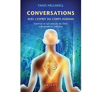 Conversations avec l'esprit du corps humain - Traverser la nuit obscure de l'âme individuelle et collective