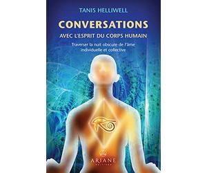 Conversations avec l'esprit du corps humain - Traverser la nuit obscure de l'âme individuelle et collective