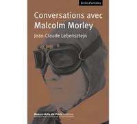 Conversations avec malcolm morley Morley malcolm/lebensztein jean-claude (Auteur)