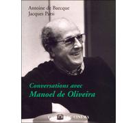 Conversations avec Manoel de Oliveira - Antoine de Baecque - Cahiers Du Cinema - broché - Biographie