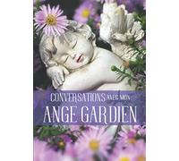 Conversations avec mon ANGE GARDIEN: Conserver vos inspirations, prières et pensées | carnet de notes ligné | format 15 x 23 cm (122 pages)