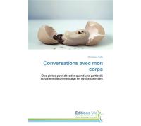 Conversations avec mon corps Des pistes pour décoder quand une partie du corps envioie un message en dysfonctionnant - KOLLY-C - Vie Editions - broché - Guide