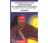 Conversations avec Nostradamus, Volume I: Ses prophécies expliquées (révision avec addenda: 1996)