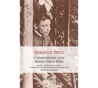 Conversations avec Rainer Maria Rilke Rainer Maria Rilke (Auteur), Maurice Betz (Préface)
