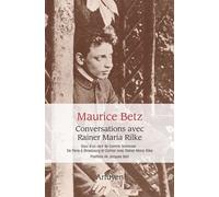 Conversations Avec Rainer Maria Rilke - Suivi De De Paris À Strasbourg Et Colmar Avec Rainer Maria Rilke