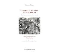 Conversations avec Sam Szafran - Récits et souvenirs d'une amitié