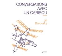 Conversations avec un caribou - Jiri Benovsky - Presses Inverses - broché - Roman