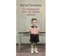 Michel Tremblay – Conversations avec un enfant curieux – Actes Sud
