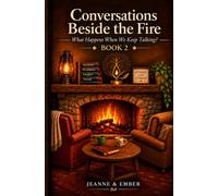 Conversations Beside the Fire: What Happens When We Keep Talking?
