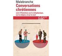 Conversations chrétiennes / Entretiens sur la métaphysique, sur la religion et sur la mort Nicolas de Malebranche (Auteur), Geneviève Rodis-Lewis (Edité par)