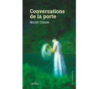 Conversations de la porte Muriel Claude (Auteur), Anne Bourguignon (Collection dirigée par)