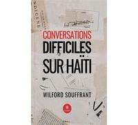 Conversations difficiles sur Haïti - Wilford Souffrant - Le Lys Bleu - broché - Essai