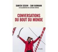 Conversations du bout du monde Damien Seguin (Auteur), Sam Karmann (Auteur), Catherine Wimphen (Coauteur)