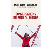Conversations du bout du monde - Damien Seguin - Lattes - broché - Essai
