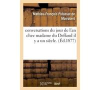 Conversations du jour de l'an chez madame du Deffand il y a un siècle. Précédées d'observations - Mathieu-François Pidansat De Mairobert - Hachette Bnf - broché - Livre