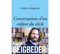 Conversations d'un enfant du siècle Couverture bleue - Frédéric Beigbeder - Grasset - broché - Essai