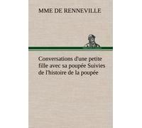 Conversations D'une Petite Fille Avec Sa Poupée Suivies De L'histoire De La Poupée
