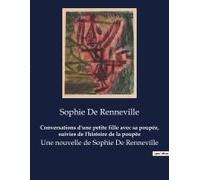 Conversations D'une Petite Fille Avec Sa Poupée, Suivies De L'histoire De La Poupée