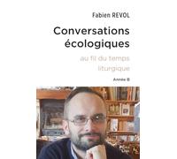 Conversations écologiques: Au fil du temps liturgique année B