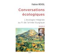 Conversations écologiques: L’écologie intégrale au fil de l’année liturgique