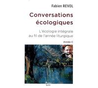 Conversations écologiques: L'écologie intégrale au fil de l'année liturgique année C