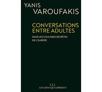 Conversations entre adultes: Dans les coulisses secrètes de l'europe.