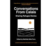 Conversations from Calais: Sharing Refugee Stories