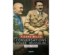 Conversations Hitler-Mussolini 1934-1944 - Pierre Milza - Fayard - broché - Essai