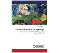 Conversations In Story(Ality): A Contribution To The Field Of Contemporary Indigenous Rhetorics