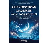 Conversations magiques avec nos guides: L’énergie de la nouvelle âme humaine