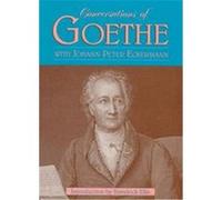 Conversations of Goethe J. K. Moorhead, Johann Peter Eckermann, Johann Wolfgang Von Goethe (Auteur)
