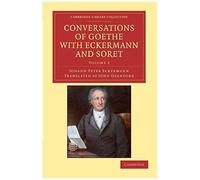 Conversations Of Goethe With Eckermann And Soret