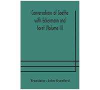 Conversations Of Goethe With Eckermann And Soret (Volume Ii)