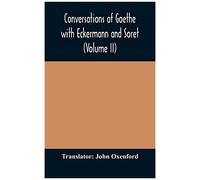 Conversations Of Goethe With Eckermann And Soret (Volume Ii)