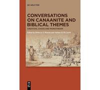 Conversations on Canaanite and Biblical Themes: Creation, Chaos and Monotheism