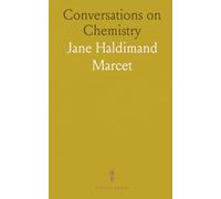 Conversations on Chemistry: In Which the Elements of That Science Are Familiarly Explained and Illustrated by Experiments and Plates