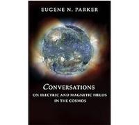 Conversations on Electric And Magnetic Fields in the Cosmos, Princeton Series in Astrophysics, 11 E. N. Parker (Auteur)