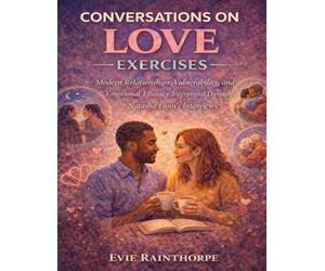 Conversations on Love Exercises: Modern Relationships, Vulnerability, and Emotional Literacy Interpreted Through Natasha Lunn’s Interviews